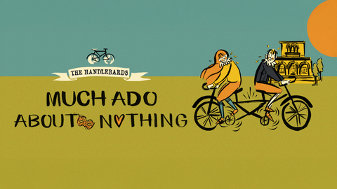 A stylized illustration of a couple riding a tandem bicycle. The title "Much Ado About Nothing" is prominently displayed.